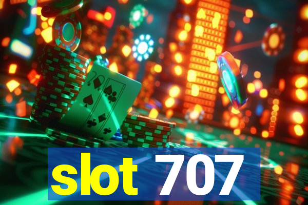 slot 707